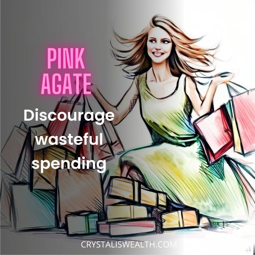 pink agate discourage wasteful spending